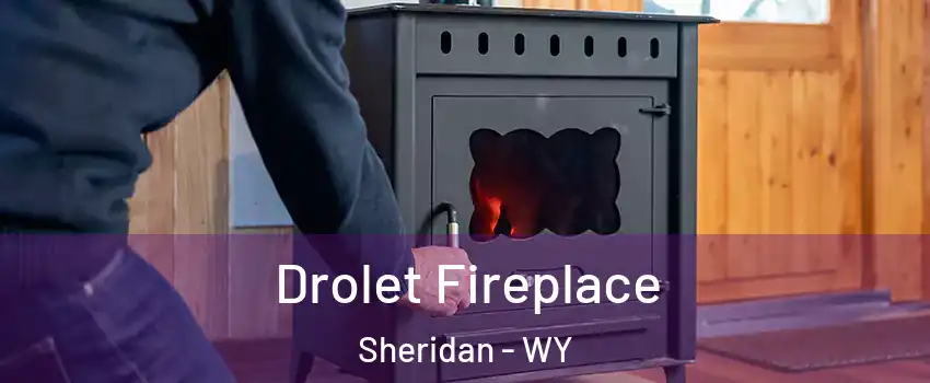  Drolet Fireplace Sheridan - WY