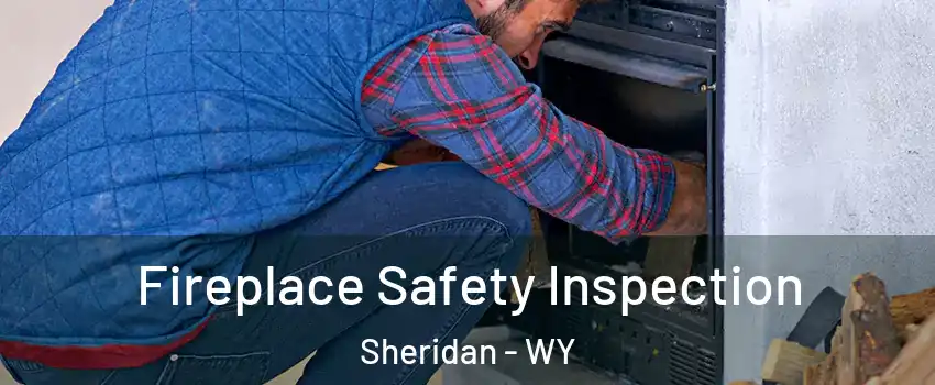  Fireplace Safety Inspection Sheridan - WY