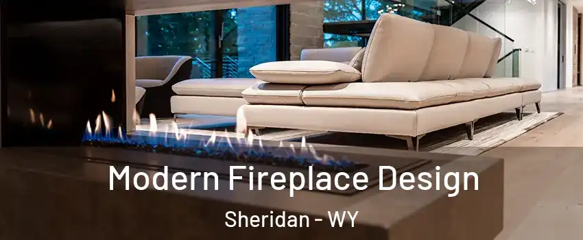  Modern Fireplace Design Sheridan - WY