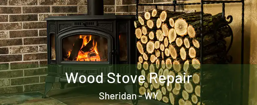  Wood Stove Repair Sheridan - WY